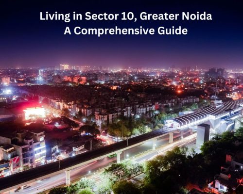 Living in Sector 10, Greater Noida: A Comprehensive Guide